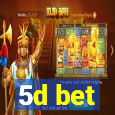 5d bet